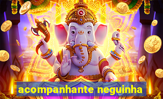 acompanhante neguinha